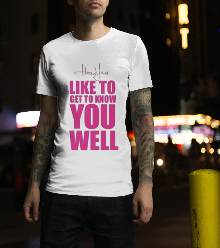 Howard Jones Like To Get To Know You Well T-Shirt
