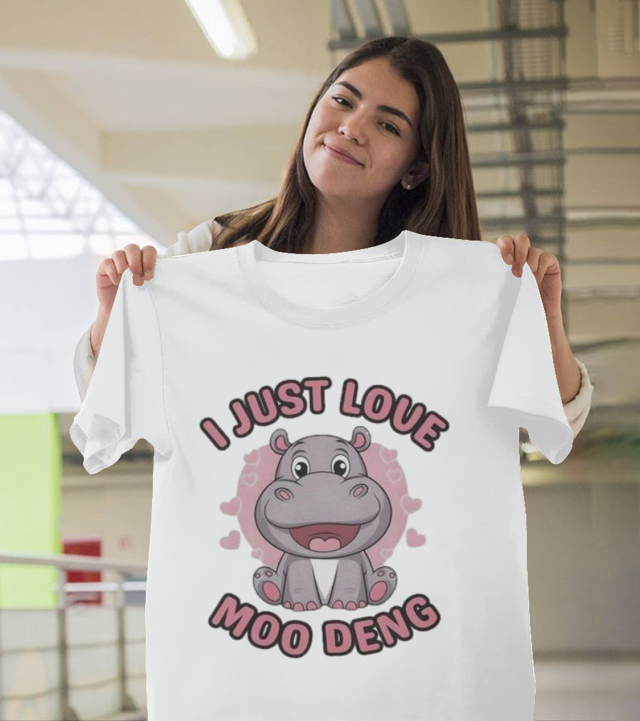 I Just Love Moo Deng Cute Hippopotamus T-Shirt