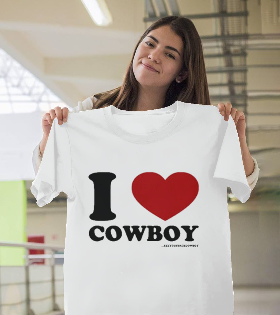 I Love Cowboy ____SeeYouSpaceCowboy T-Shirt