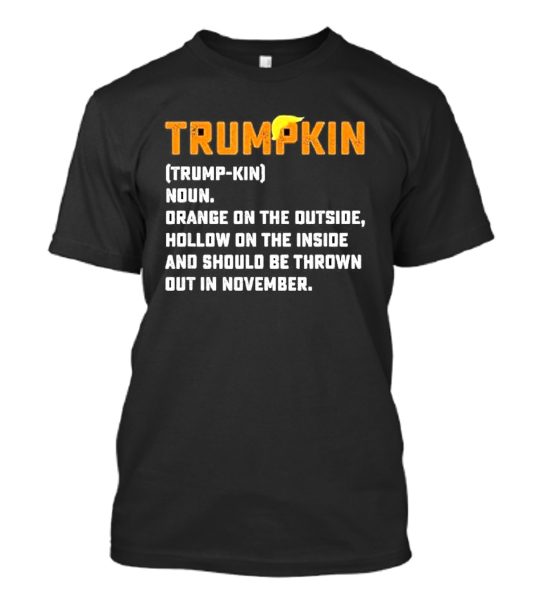 TRUMPKIN Orange On The Outside Hollow Inside Thrown Out In November T-Shirt