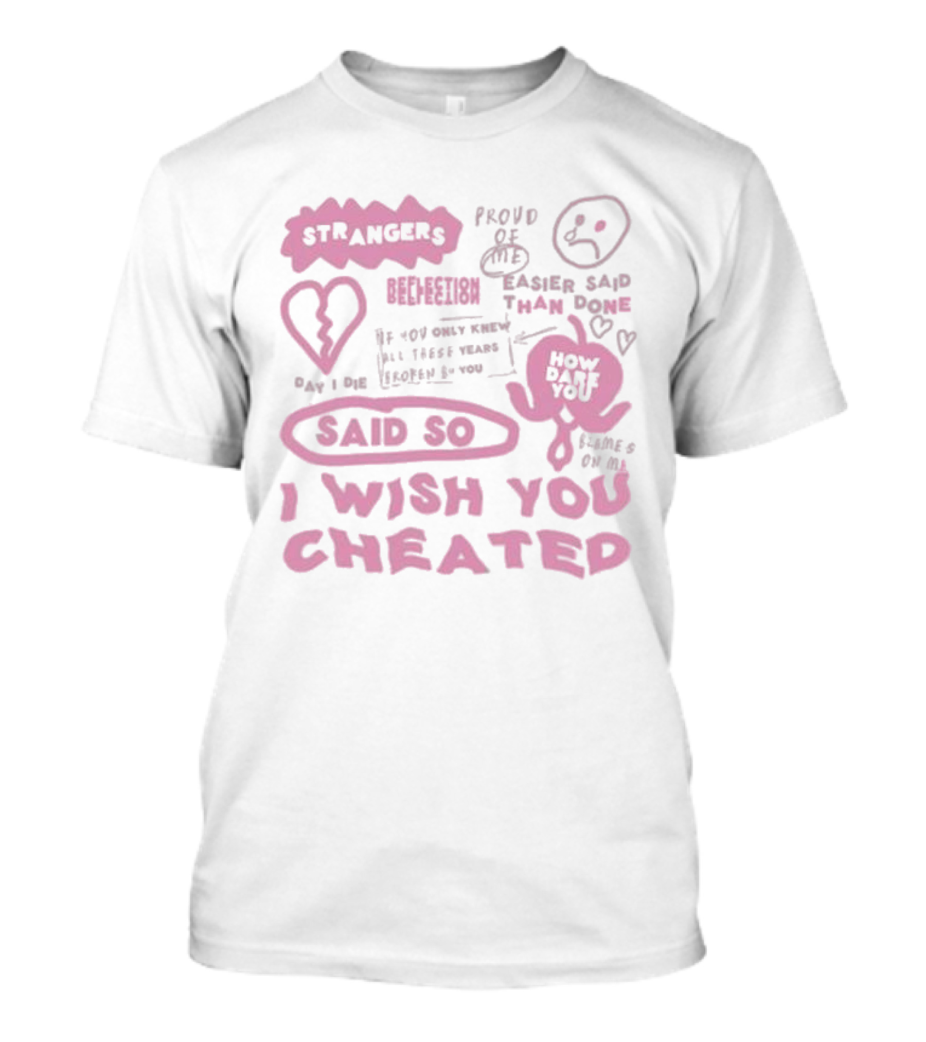 Strangers Beepfiction Proud Of Me Easier Said Than Done How Dare You Day I Die Said So I Wish You Cheated Blames On Me T-Shirt
