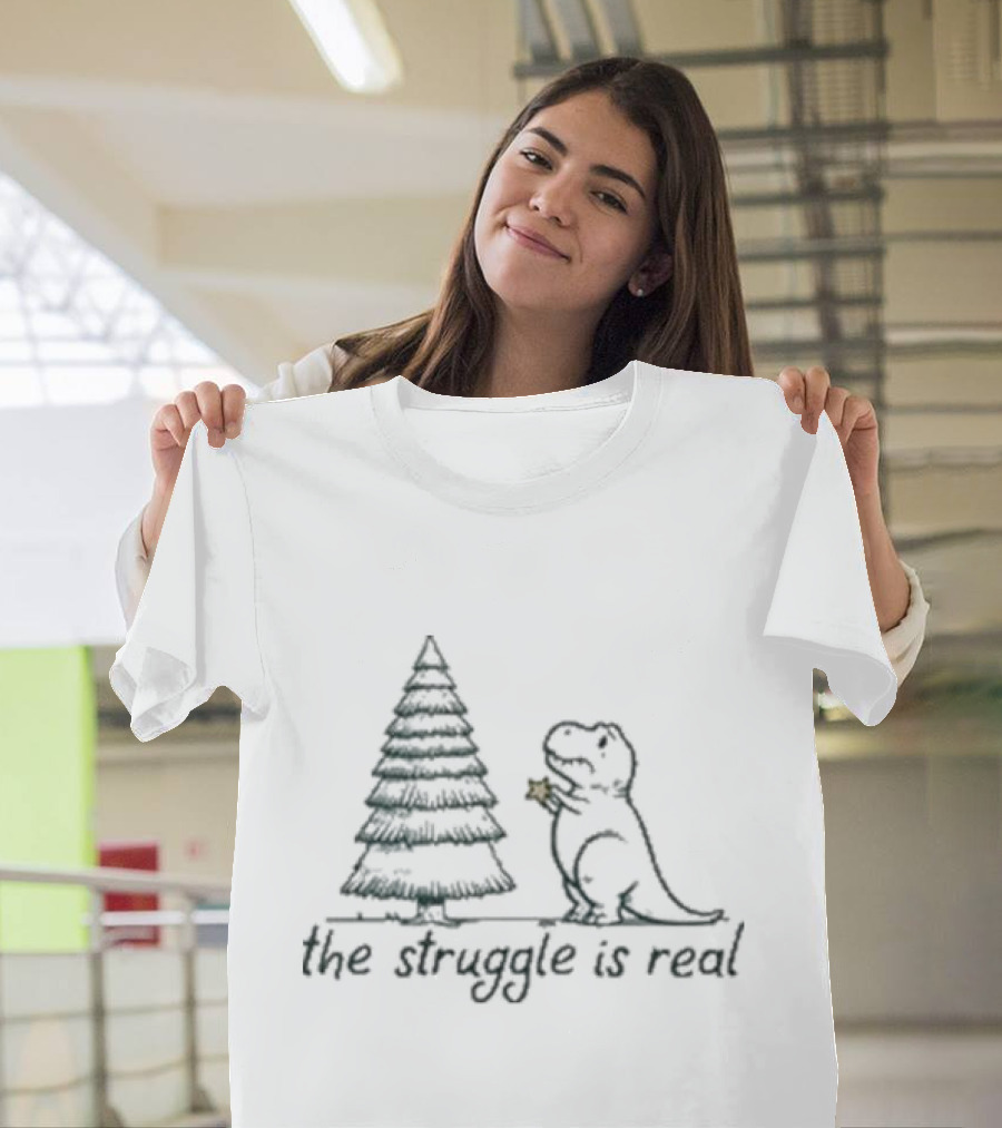 The Struggle Is Real Tree Rex Christmas Dinosaur Humor T-Shirt