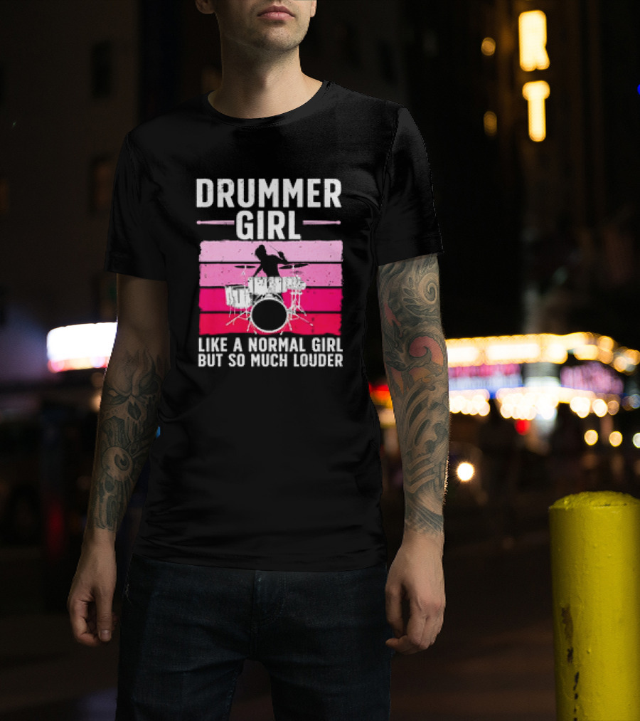 Drummer Girl Like A Normal Girl But So Much Louder Retro Best Drums For Women Drummer Music Band Drum Musician T-Shirt