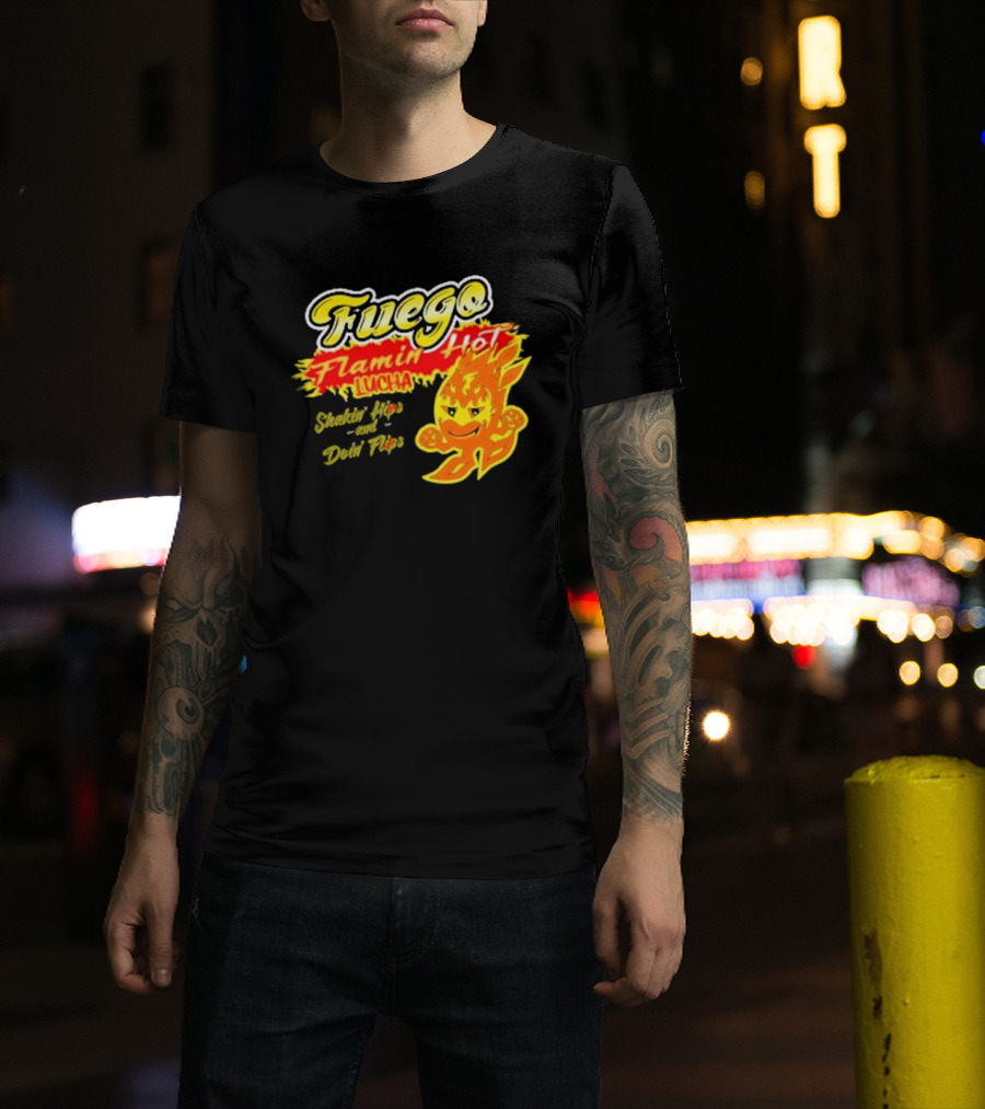 Flamin' Hot Fuego Lucha Shakin' Hips And Doin' Flips T-Shirt