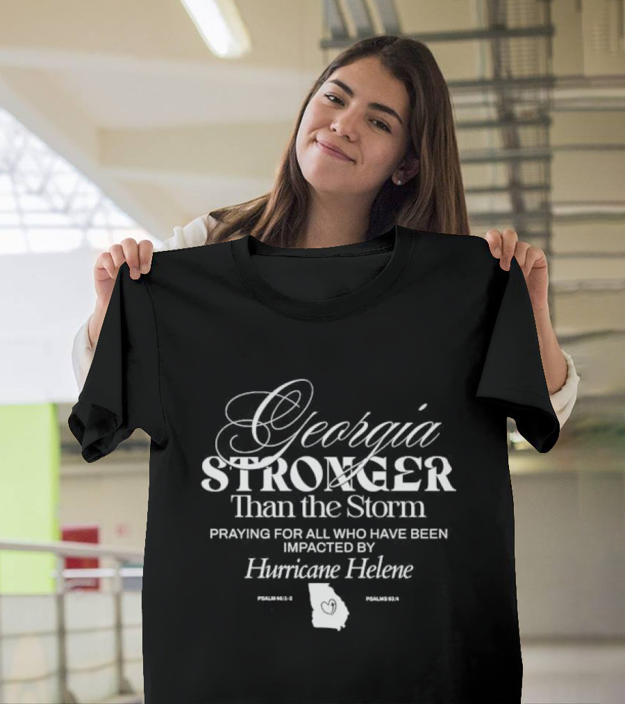 Georgia Stronger Than The Storm Praying for All Impacted by Hurricane Helene Psalm 46:1-3 Psalms 93:4 Map T-Shirt