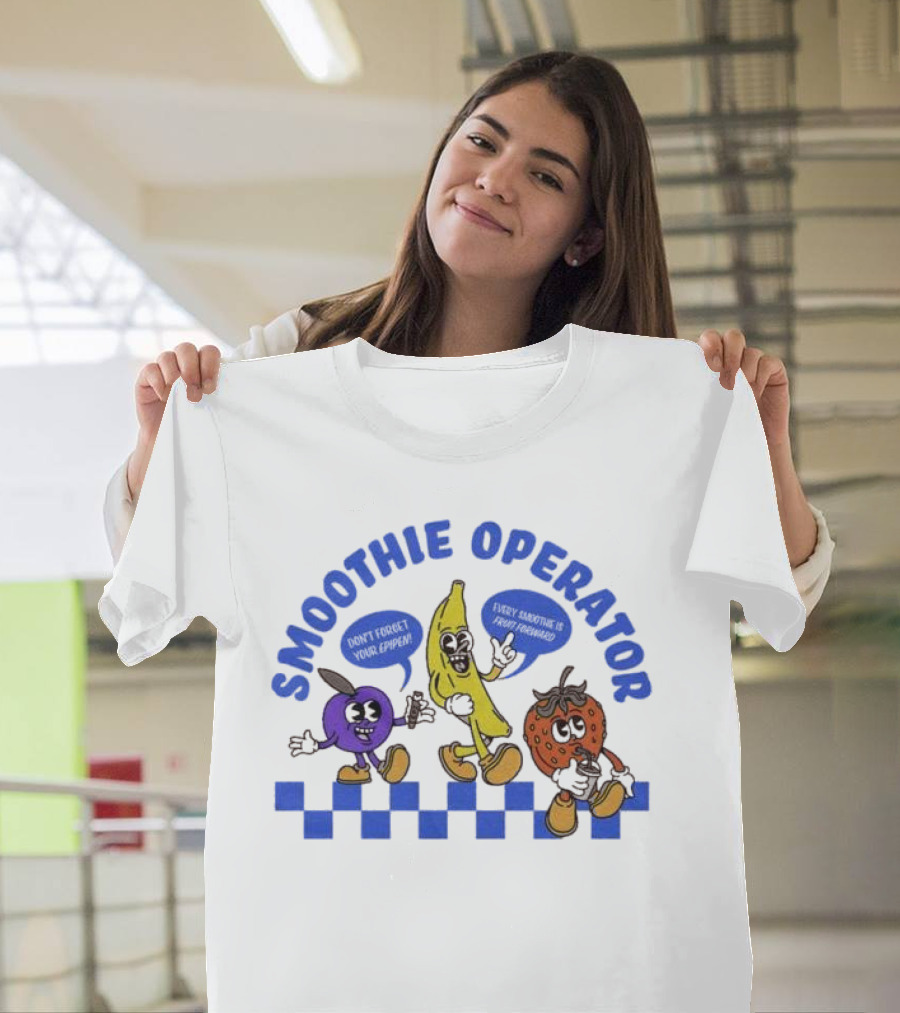 Smoothie Operator Don’t Forget Your Epipen Every Smoothie Is Fruit Forward T-Shirt