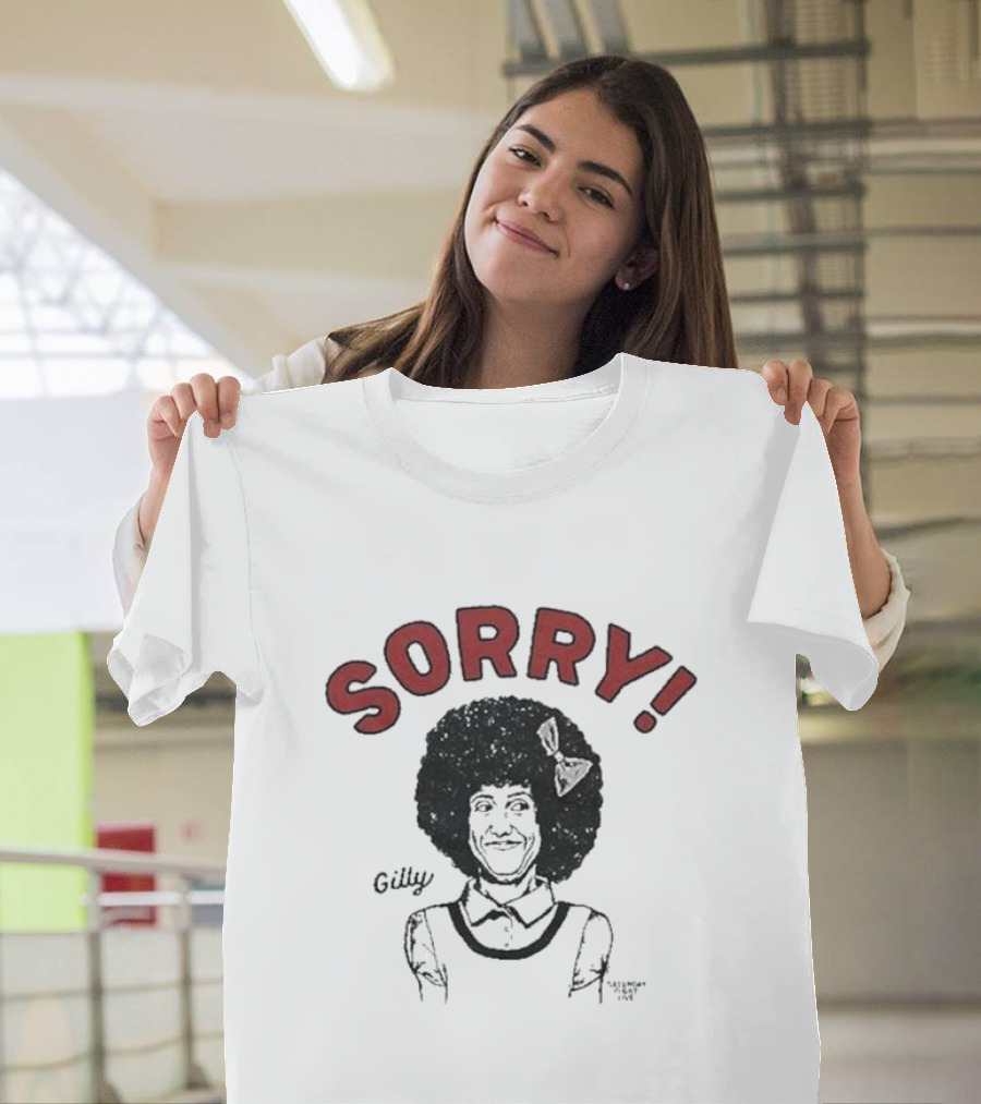 Gilly Sorry Saturday Night Live Sketch Character T-Shirt
