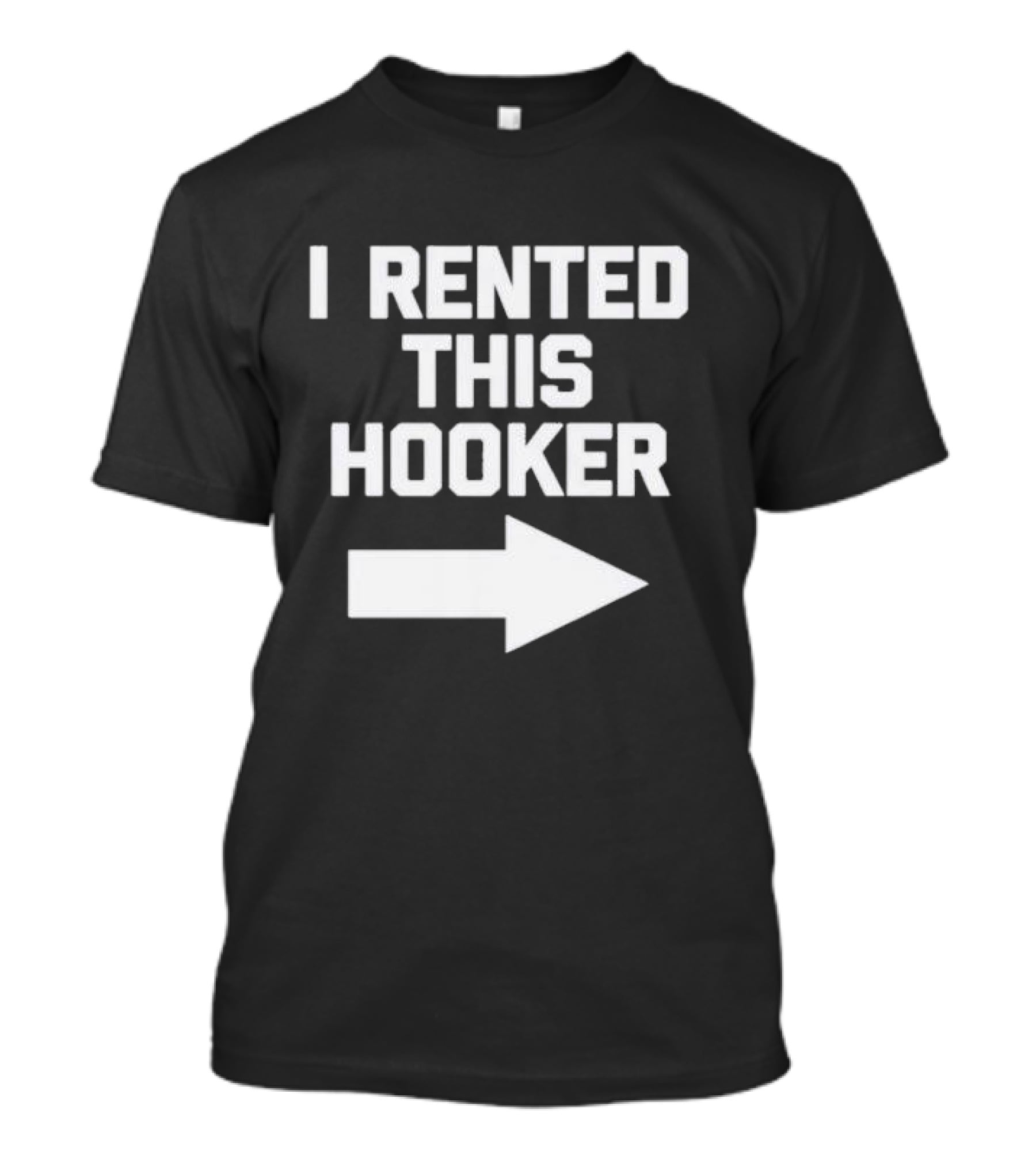 I Rented This Hooker With Directional Arrow T-Shirt