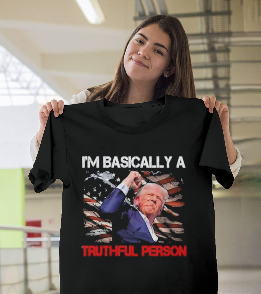 I'm Basically A Truthful Person Trump US Flag T-Shirt