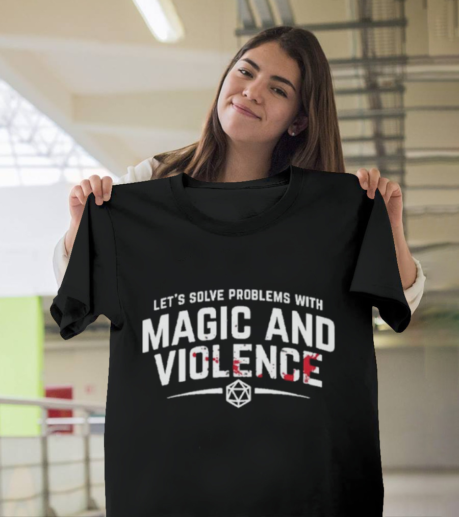 Let’s Solve Problems With Magic And Violence D20 Dice Gaming Humor T-Shirt
