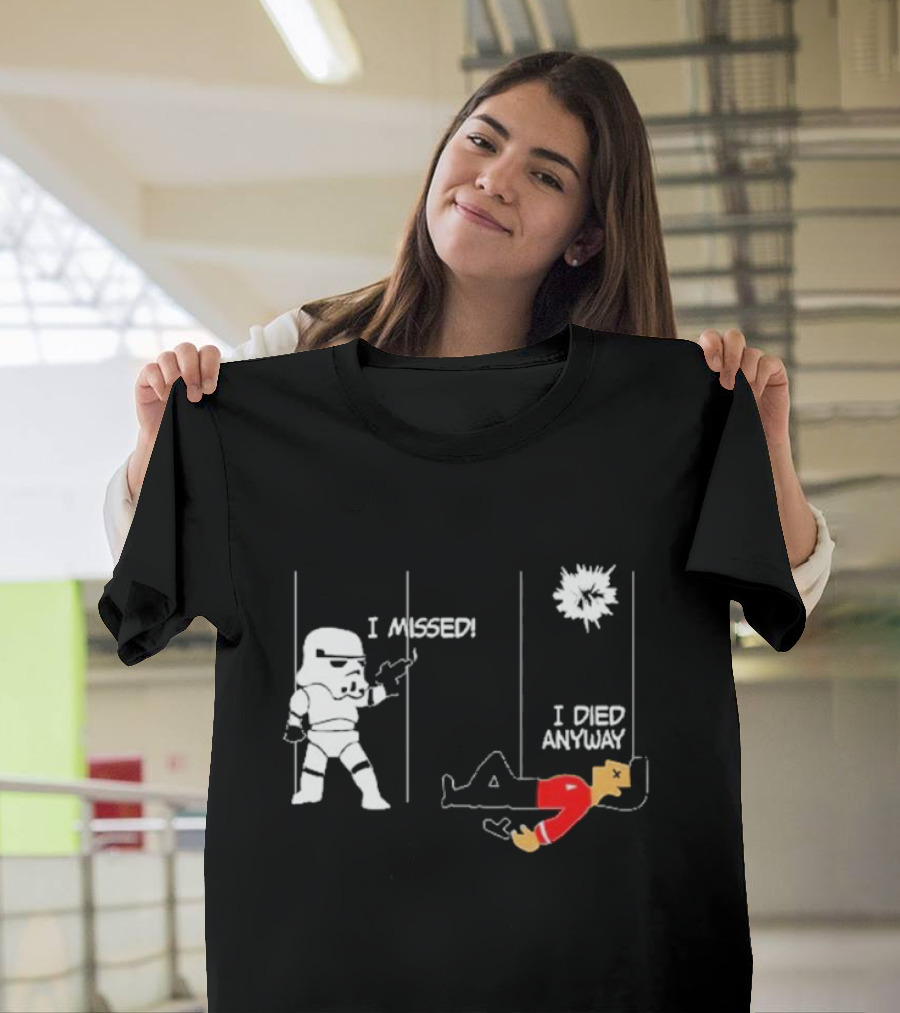 Stormtrooper I Missed I Died Anyway Red Shirt Fight T-Shirt