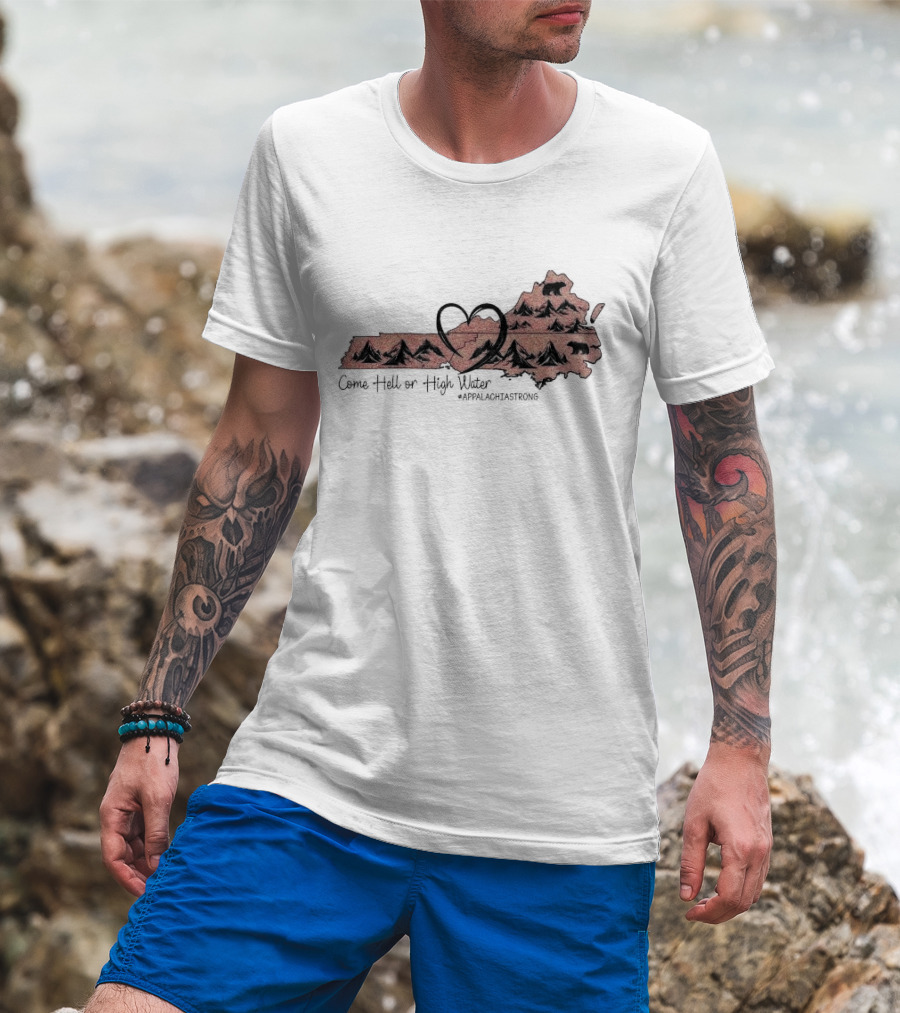Come Hell Or High Water Heart Appalachian Mountains Bear Appalachia Strong T-Shirt