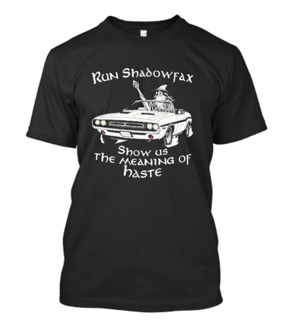Run Shadowfax Show Us The Meaning Of Haste Wizard Driving Classic Car T-Shirt