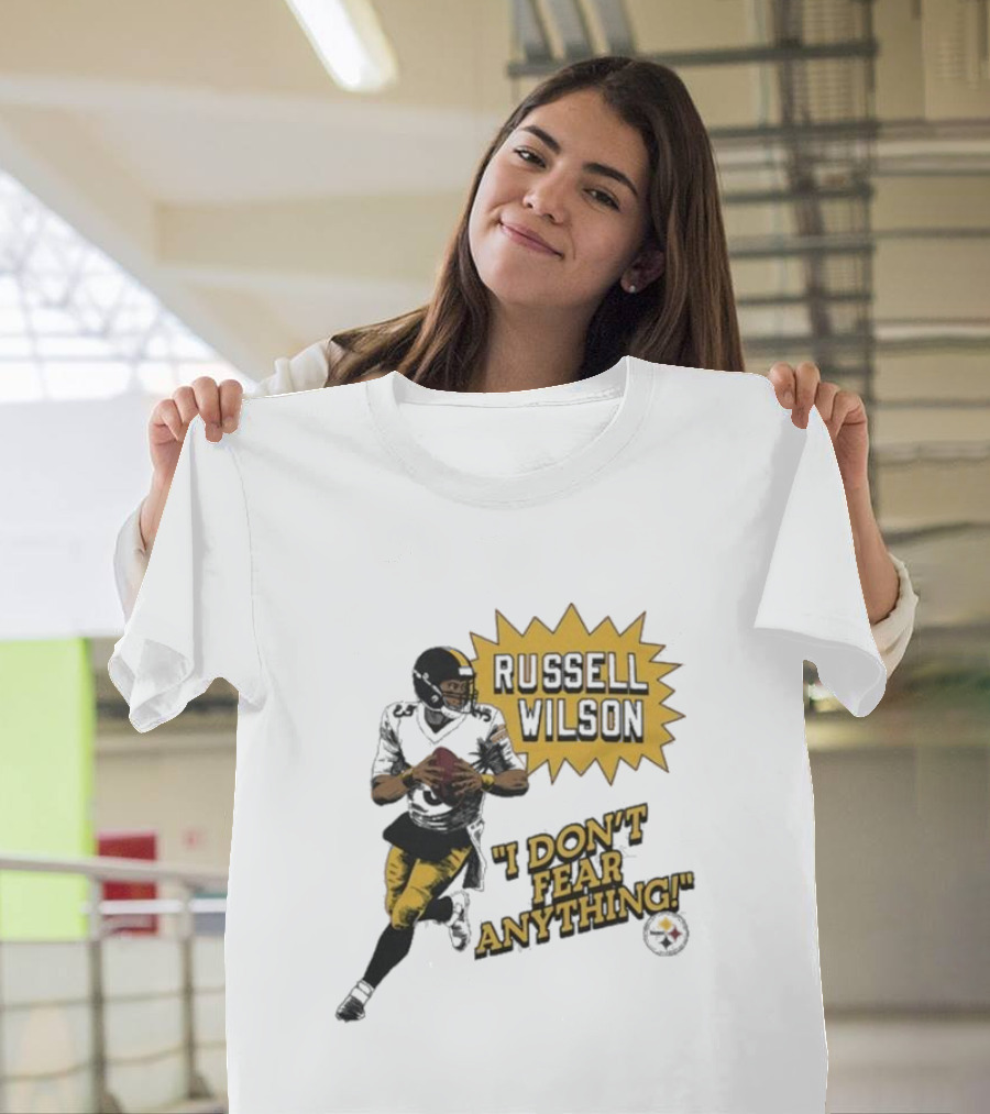 Steelers Russell Wilson I Don’t Fear Anything Bold Football T-Shirt