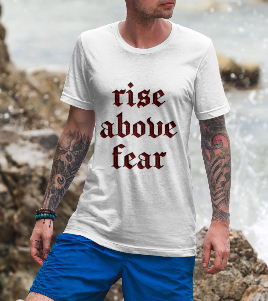 Senditsociety Rise Above Fear Motivational Gothic Text T-Shirt