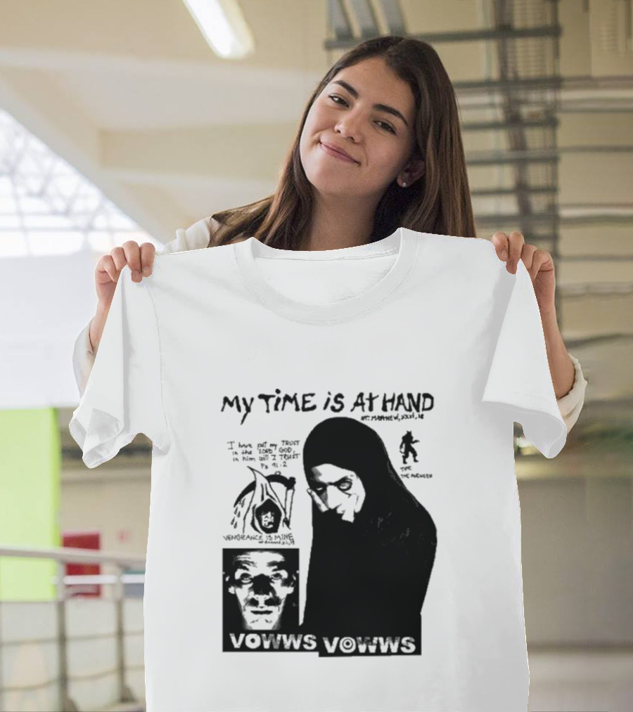 Vowws My Time Is At Hand Vengeance Is Mine Matthew 26:18 T-Shirt