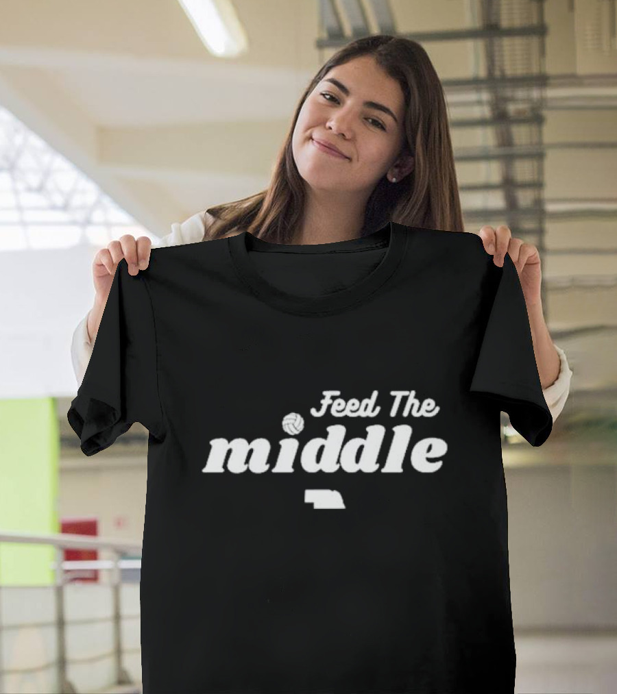 Feed The Middle Nebraska Volleyball T-Shirt