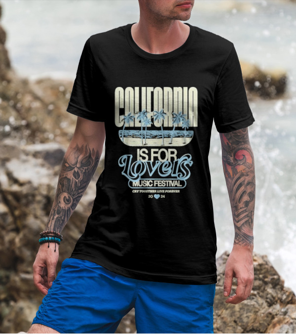 California Is For Lovers Music Festival Cry Together Live Forever T-Shirt