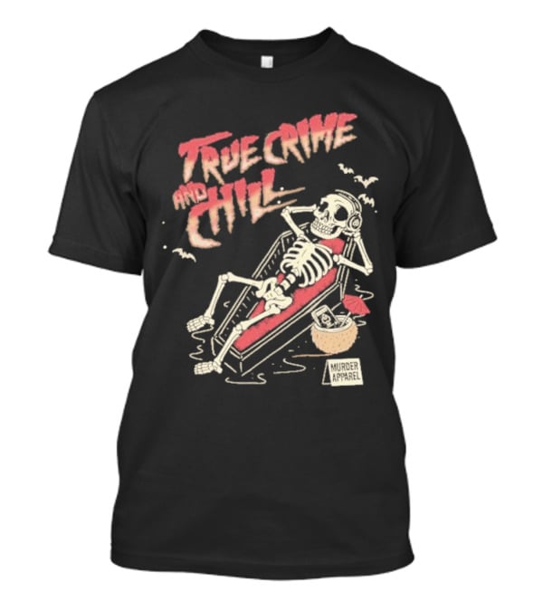 True Crime And Chill Skeleton Coffin Murder Apparel Demon T-Shirt