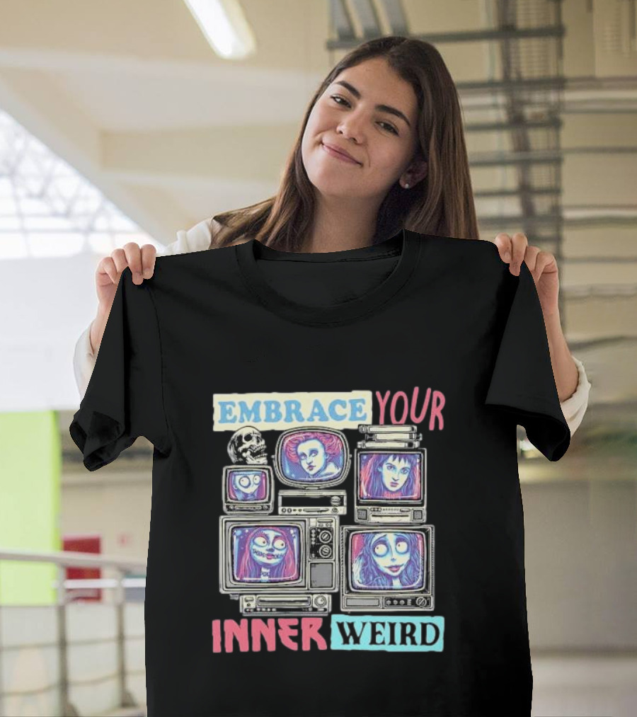 Embrace Your Inner Weird Fantasy Animation Skulls TVs Faces T-Shirt