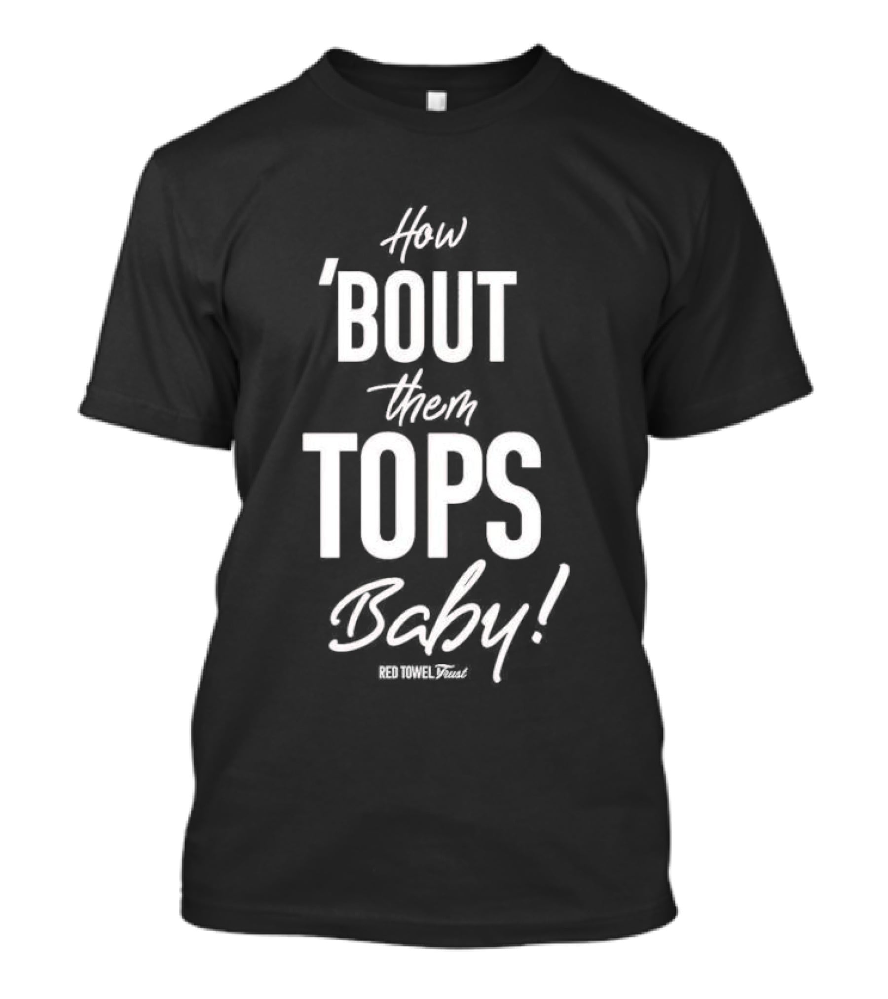 How Bout Them Tops Baby Red Towel Trust T-Shirt