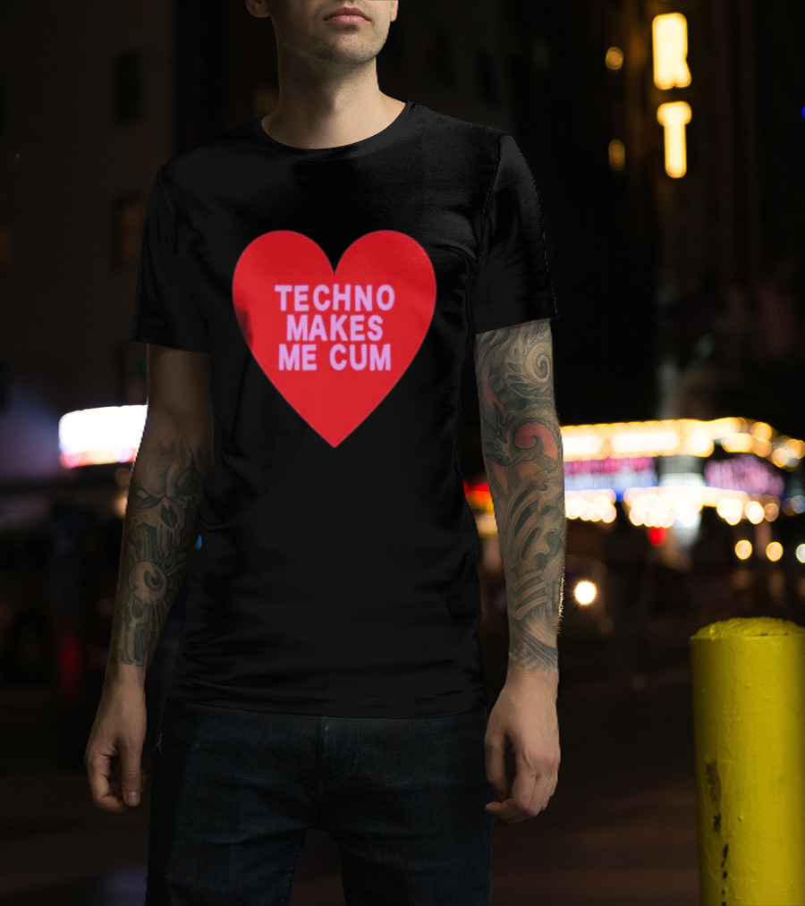 Techno Makes Me Cum Heart T-Shirt