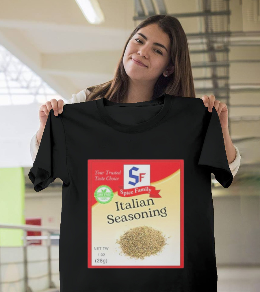 Spice Family Italian Seasoning Your Trusted Taste Choice 28g GMO Free T-Shirt