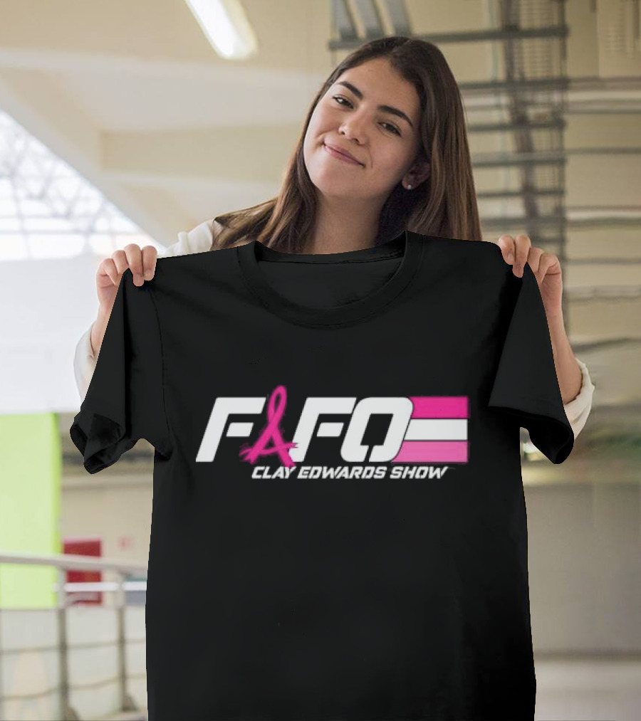 FAFO Clay Edwards Show Pink Ribbon Cancer Awareness T-Shirt