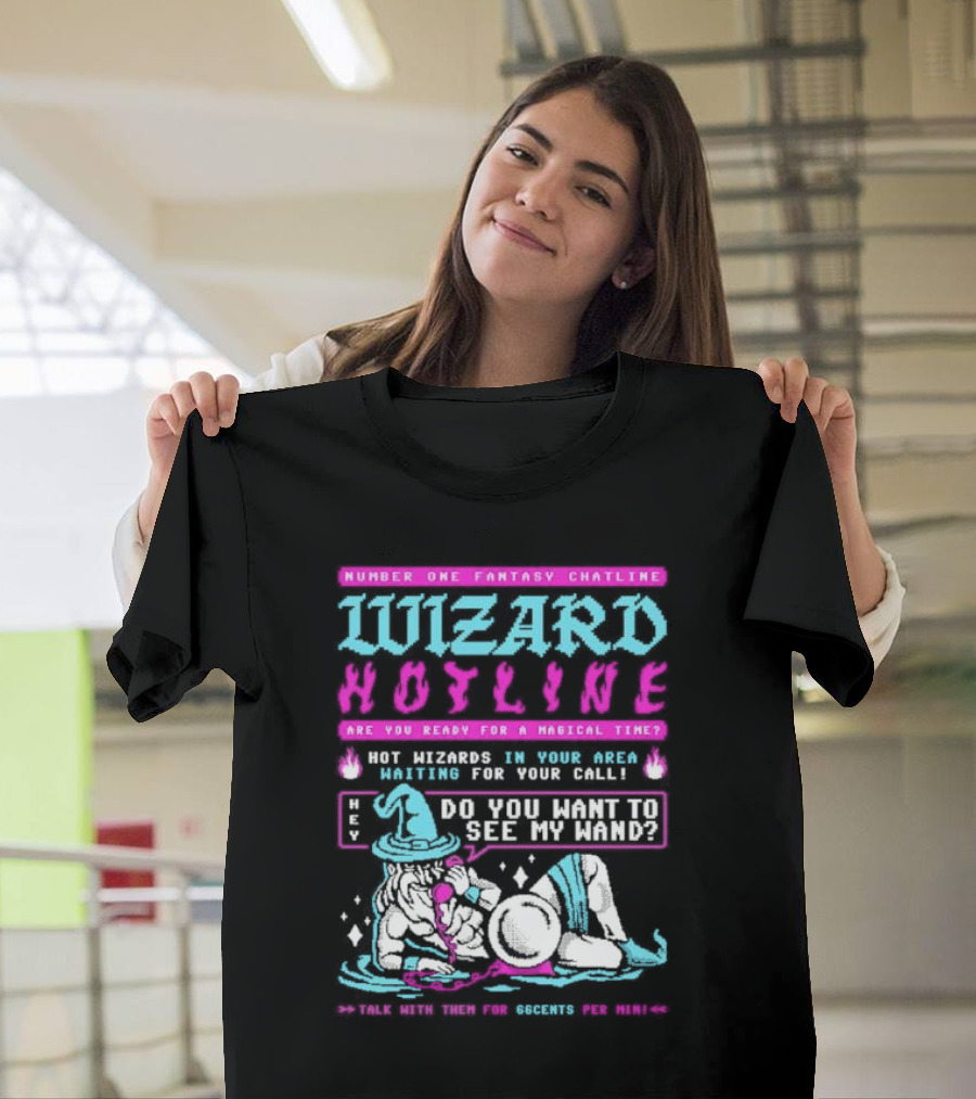 Wizard Hotline Fantasy Chatline Magical Time Do You Want To See My Wand T-Shirt