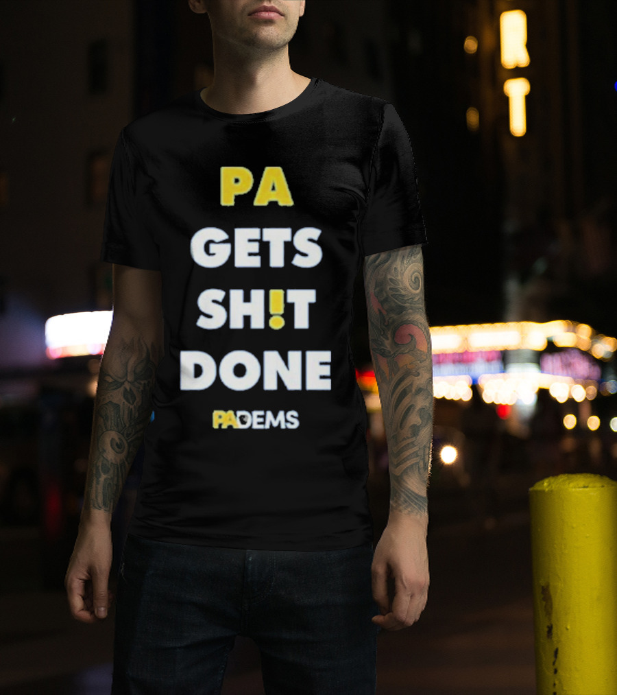 PA Gets Shit Done PADEMS T-Shirt