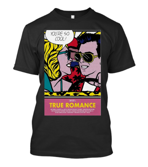 You're So Cool True Romance Roy Lichtenstein Style Comic Con 2024 Event In The Car T-Shirt