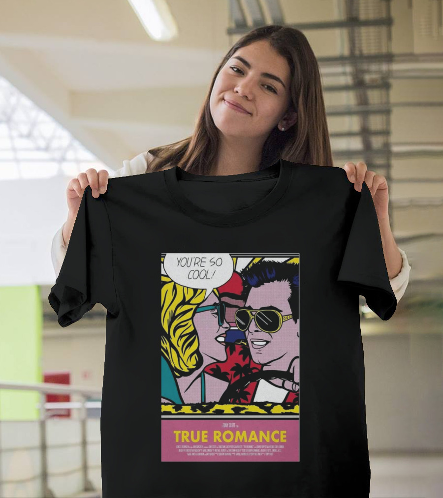 You're So Cool True Romance Roy Lichtenstein Style Comic Con 2024 Event In The Car T-Shirt