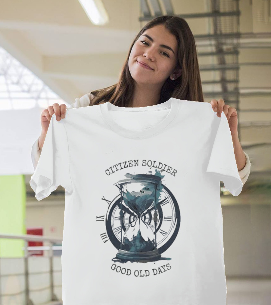 Citizen Soldier Good Old Days Hourglass Clock Roman Numerals T-Shirt