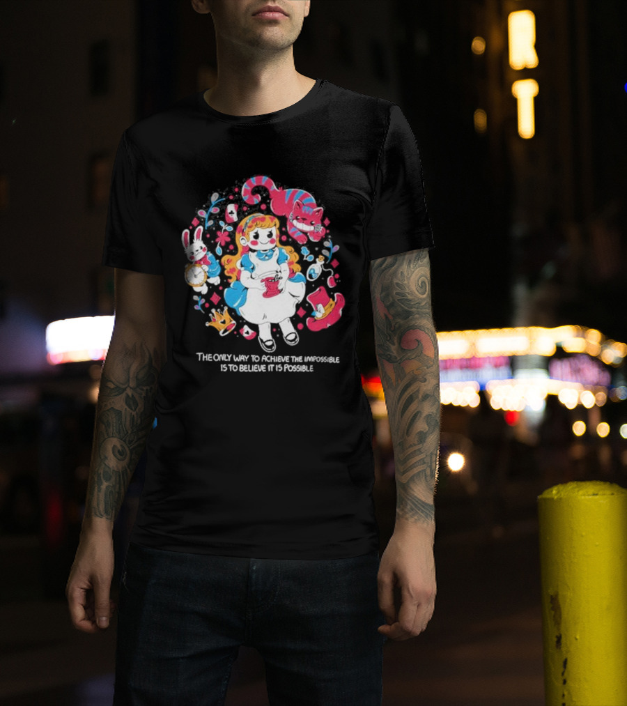 Wonderland Girl Alice The Only Way To Achieve The Impossible Is To Believe It Is Possible Cheshire Cat White Rabbit Playing Cards T-Shirt