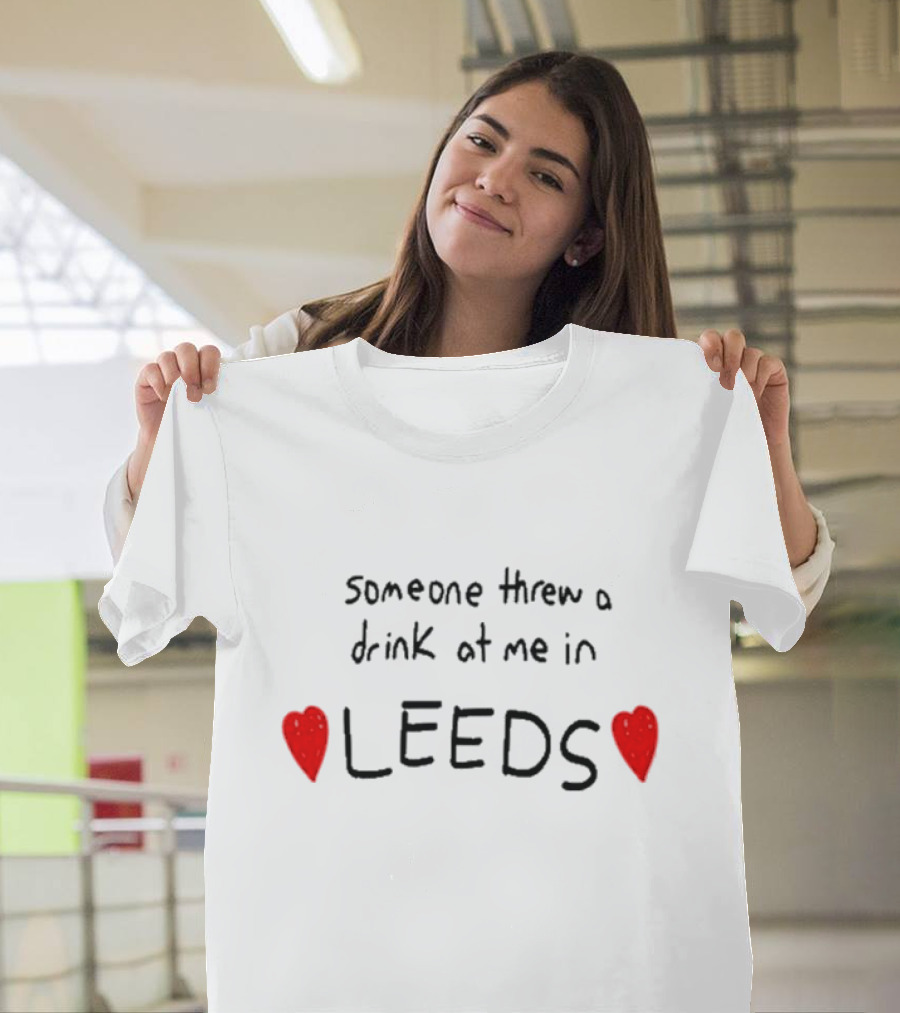 Someone Threw A Drink At Me In Leeds With Red Hearts T-Shirt