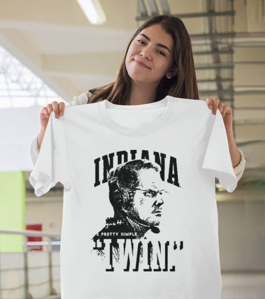 Indiana Coach Cignetti It's Pretty Simple I Win T-Shirt