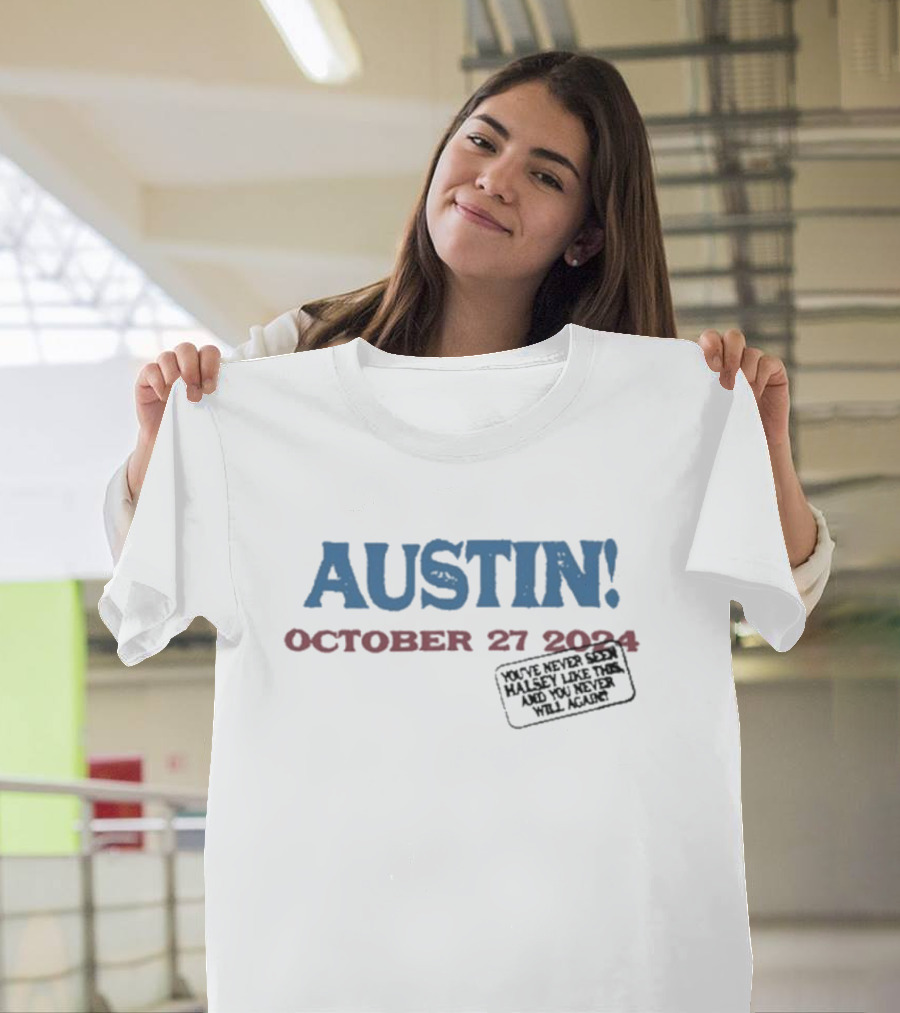 AUSTIN October 27 2024 You've Never Seen Halsey Like This And You Never Will Again T-Shirt