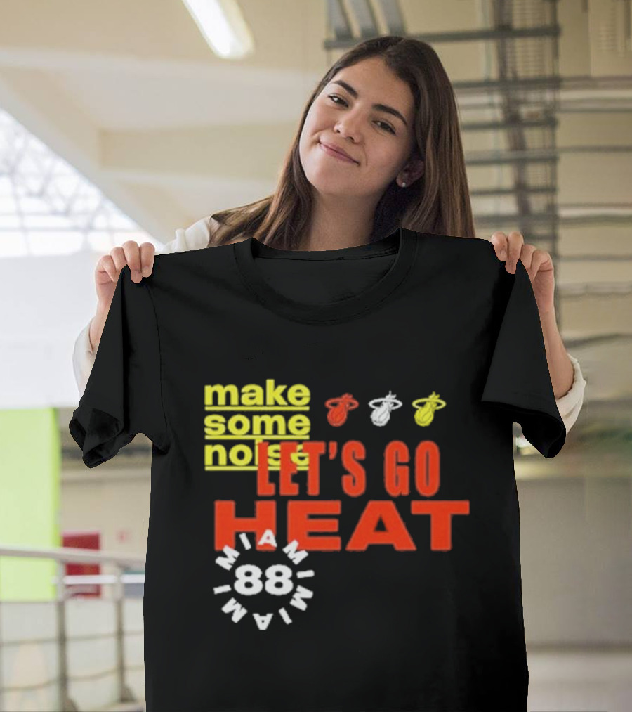 Miami Heat Make Some Noise Let's Go Heat Miami 88 T-Shirt