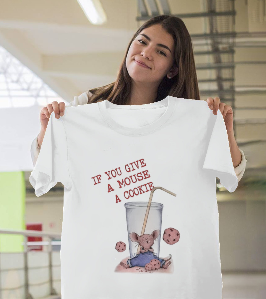 IF YOU GIVE A MOUSE A COOKIE Costume Birthday Cookies T-Shirt