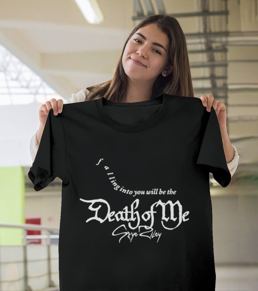 Skye Riley Falling Into You Will Be The Death Of Me T-Shirt