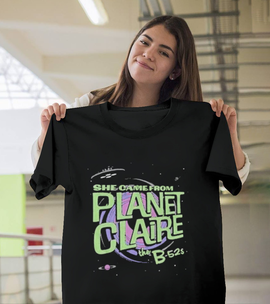 She Came From Planet Claire The B-52s Space T-Shirt