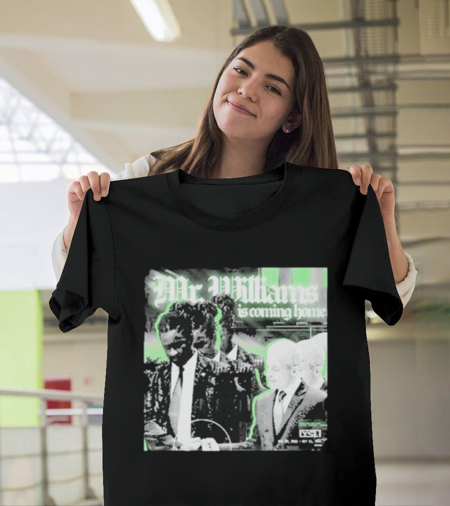 Mr. Williams Is Coming Home VSF T-Shirt