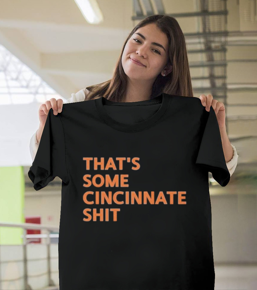 THAT'S SOME CINCINNATI SHIT T-Shirt