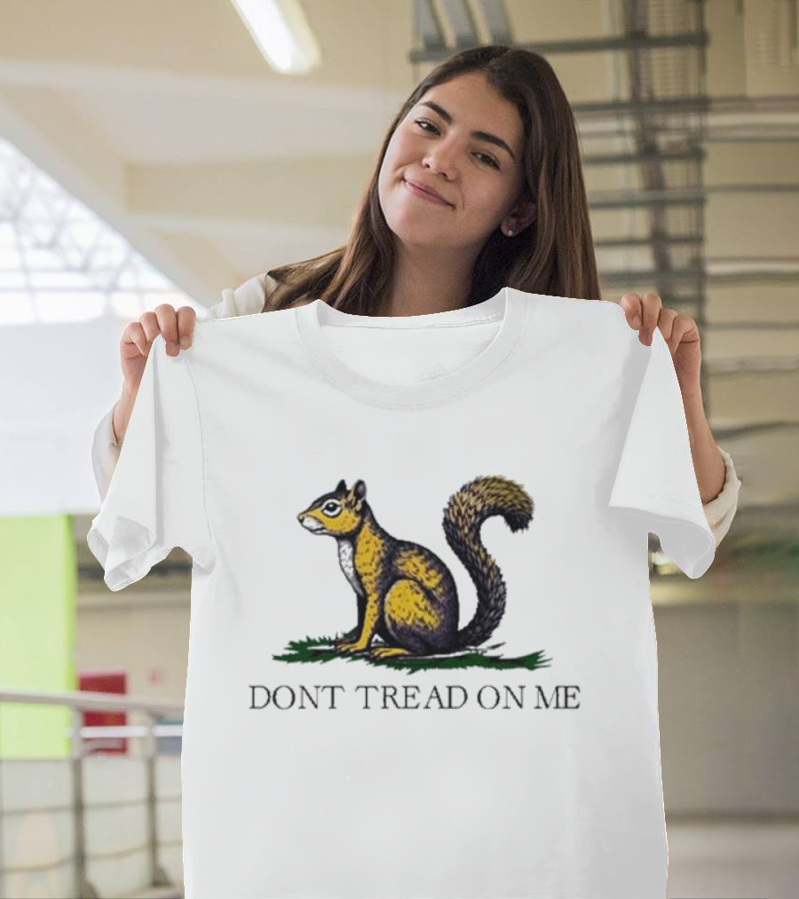The Squirrel Don't Tread On Me T-Shirt