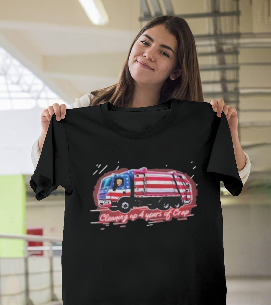 Cleaning Up 4 Years of Crap Garbage Truck with Patriotic Motif T-Shirt