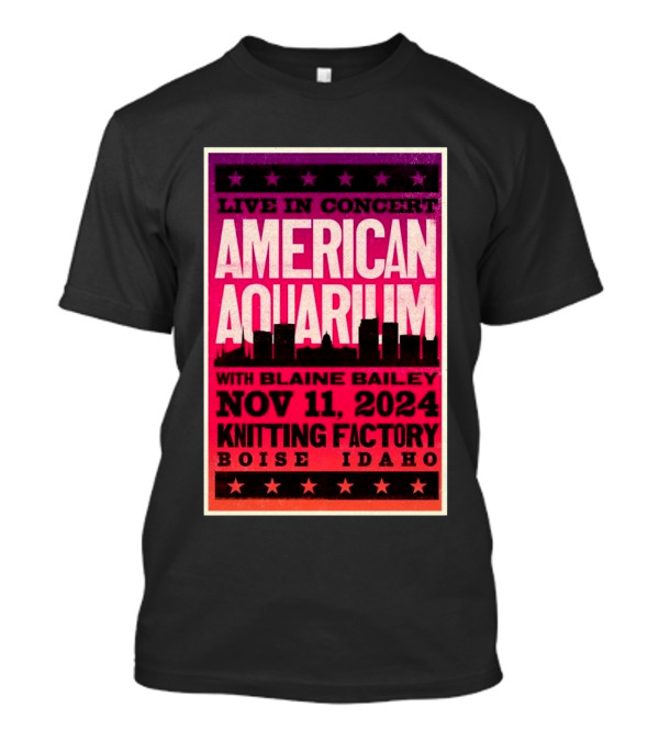 Live In Concert American Aquarium With Blaine Bailey November 11 2024 Knitting Factory Boise Idaho T-Shirt