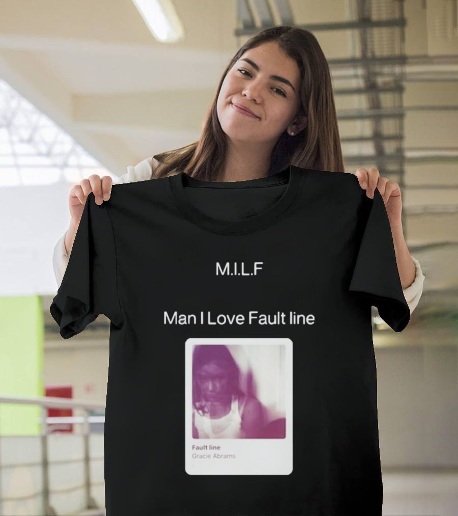 M.I.L.F Man I Love Fault Line Gracie Abrams T-Shirt