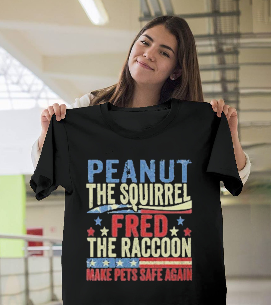 Peanut The Squirrel Fred The Raccoon Make Pets Safe Again Stars Stripes T-Shirt