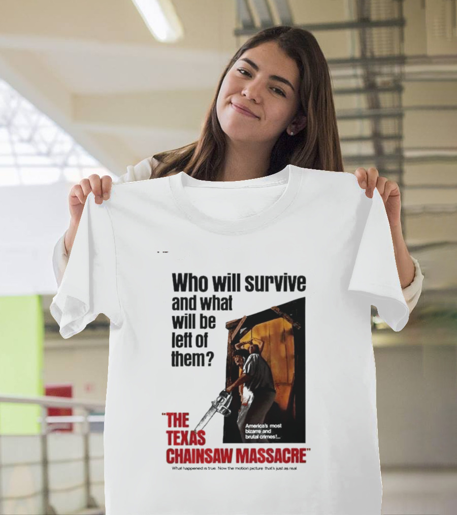 The Texas Chainsaw Massacre Who Will Survive and What Will Be Left of Them America's Most Bizarre and Brutal Crimes T-Shirt
