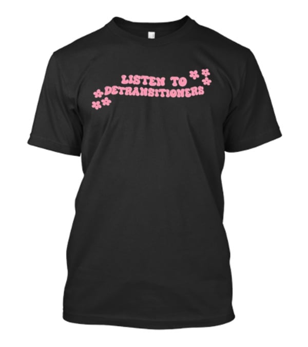 Listen To Detransitioners Pink Floral Text T-Shirt